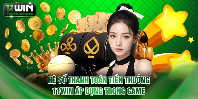 Mậu Binh 11WIN - Cẩm Nang Hướng Dẫn Chơi Cho Người Mới 3 Hệ số thanh toán tiền thưởng 11WIN áp dụng trong game