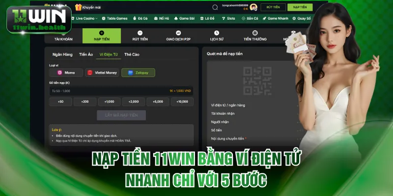 Nạp Tiền 11WIN Siêu Tốc - Các Bước Thực Hiện Chi Tiết 2 Nạp tiền 11WIN bằng ví điện tử nhanh chỉ với 5 bước