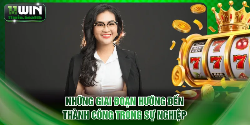 CEO Huỳnh Như - Người Phụ Nữ Quyền Lực Đứng Sau 11WIN 2 Những giai đoạn hướng đến thành công trong sự nghiệp