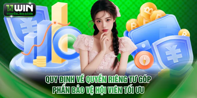 Quyền Riêng Tư 11WIN: Lá Chắn Thép Của Mọi Thành Viên 1 Quy định về quyền riêng tư góp phần bảo vệ hội viên tối ưu