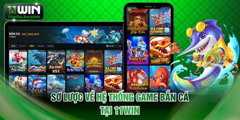Game Bắn Cá 11WIN Đa Dạng Săn Boss Thưởng Siêu Ngầu 1 Sơ lược về hệ thống game bắn cá tại 11WIN