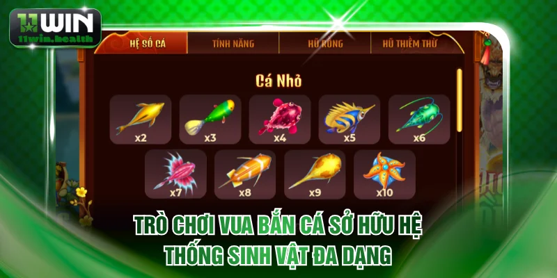 Vua Bắn Cá 11WIN - Hạ Gục Boss Khủng, Rinh Ngay Quà To 2 Trò chơi Vua bắn cá sở hữu hệ thống sinh vật đa dạng